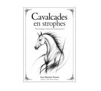 Cavalcades en strophes: Recueil poétique à l'écoute des murmures équestres