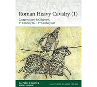 Cavalerie lourde romaine (1) : Cataphractarii & Clibanarii, Ier siècle av. J.-C. - Ve siècle ap