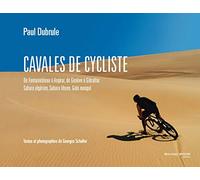 Cavales de cycliste: De Fontainebleau à Angkor, de Genève à Gibraltar, Sahara algérien, Sahara lybien, Gobi mongol
