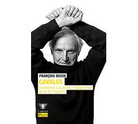 Cavales: L'histoire vraie du roi de l'évasion