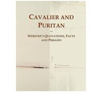 Cavalier And Puritan: Webster's Quotations, Facts And Phrases