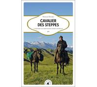 Cavalier des steppes: A travers les montagnes d'Asie Centrale