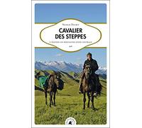 Cavalier des steppes: A travers les montagnes d'Asie Centrale