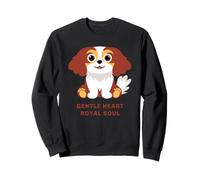 Cavalier King Charles Gentle Heart Royal Soul Sweatshirt