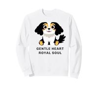Cavalier King Charles Spaniel Gentle Heart Royal Soul Sweatshirt