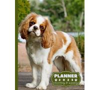 Cavalier King Charles Spaniel planner 2025: monthly and weekly 2025 | Spaniel-themed A4 2025 Diary | From Jan to Dec | Planning Giftable Perfect Gift ... Extra Notes Pages. | Animals Dog Breeds Pets