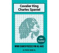Cavalier King Charles Spaniel Word Search Puzzle Book: 100 Royal Spaniel Word Puzzles Celebrating Everything Cavalier - Perfect Gift for Cavalier Lovers, Royal Dog Fans, and Puzzle Enthusiasts