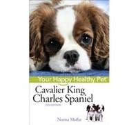 Cavalier King Charles Spaniel, Your Happy Healthy Pet Norma Moffat (Auteur)