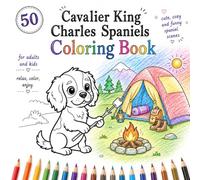 Cavalier King Charles Spaniels Coloring Book: Adorable Black and White Coloring Pages of Playful Cavalier King Charles Spaniel Puppies in Funny Outfits, Seasonal Themes, and Whimsical Moments