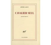 Cavalier seul Jérôme Garcin (Auteur)