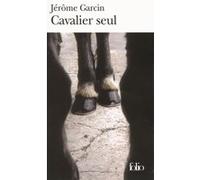 Cavalier seul Jérôme Garcin (Auteur)