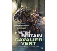 Cavalier Vert, T3 : Le Tombeau du roi suprême Kristen Britain (Auteur)