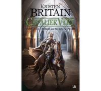 Cavalier Vert T3 Le Tombeau du roi suprême - Kristen Britain - Bragelonne - broché - Roman