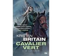 Cavalier Vert, T5 : Un éclat d'argent Kristen Britain (Auteur)