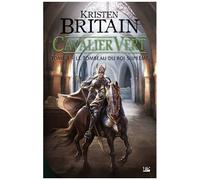Cavalier Vert T3 Le Tombeau du roi suprême - Kristen Britain - Bragelonne - broché - Roman