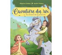 Cavalière du roi - Au secours de la princesse Natacha Godeau (Auteur), Sandra Violeau (Illustration)