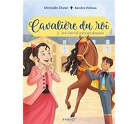 Cavalière du roi - Un cheval extraordinaire Christelle Chatel (Auteur), Sandra Violeau (Illustration)