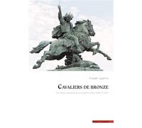 Cavaliers de bronze Les statues équestres et la sculpture entre 1800 et 2020 - Claude Lapaire - Mare & Martin - broché - Monographie