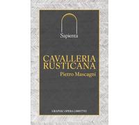 Cavalleria rusticana: Graphic Opera Libretto