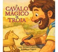 CAVALO MÁGICO DE TROIA: Mitologia Grega Infantil para Crianças de 3 a 7 Anos