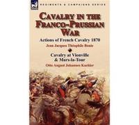 Cavalry in the FrancoPrussian War by Jean Jacques The&769ophile BonieOtto August Johannes Kaehler Jean Jacques The769ophile BonieOtto August Johannes Kaehler (Auteur)