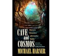 Cave and Cosmos: Shamanic Encounters with Another Reality.