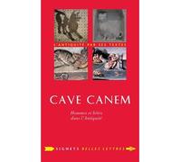 Cave Canem - Hommes Et Bêtes Dans L'antiquité