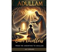 Cave Dwellers: From Anointing to Adullam