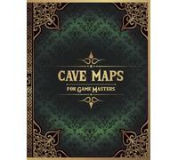 Cave Maps for Game Masters: 50 Unique Cavern Maps for Fantasy Tabletop Games