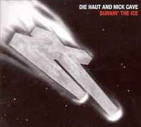 Cave Nick & Die Haut - Burnin The Ice [Import]