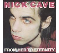 Cave Nick & the Bad Seeds - from Her to Eternity [Import]