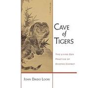 Cave of Tigers, Dharma Communications John Daido Loori (Auteur)