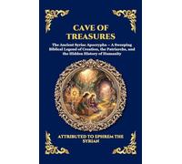 Cave of Treasures: The Ancient Syriac Apocrypha - A Sweeping Biblical Legend of Creation, the Patriarchs, and the Hidden History of Humanity (Large Print Deluxe Hardcover Edition For Easy Reading)
