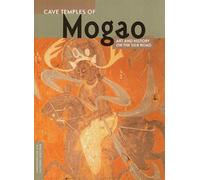 Cave Temples of Mogao: Art and History on the Silk Road