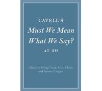 Cavell's Must We Mean What We Say? At 50