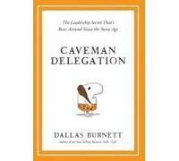 Caveman Delegation - The Leadership Secret That's Been Around Since The Stone Age