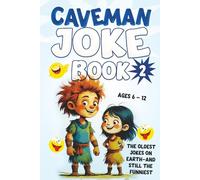 Caveman Joke Book 2: A Hilarious Kids Joke Book Full of Dinosaur Jokes, Knock-Knocks, Riddles & Laugh-Out-Loud Fun. Caveman Style
