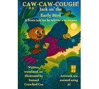 CAW-CAW-COUGH! Jack an’ the Early Bird: A Scots tale tae be telt tae wee weans