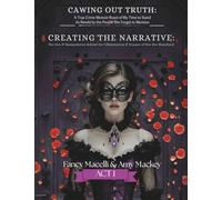Cawing Out The Truth: Creating the Narrative: The Lies and Manipulations Behind the Villainization and Erasure of Dee Dee Blanchard