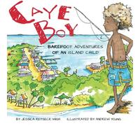 Caye Boy: Barefoot Adventures of an Island Child