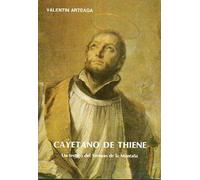 CAYETANO DE THIENE. Un testigo del sermón de la Montaña. Prólogo de Monseñor Rafael Torija, Obispo de Ciudad Real.