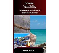 Cayman island Travel Guide: Discovering the Gems of the Grand Antilles.