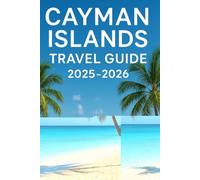 Cayman Islands Travel Guide 2025-2026: Essential Tips, Itineraries and Adventures in this Luxurious Caribbean Paradise