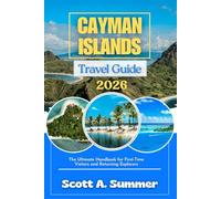 CAYMAN ISLANDS Travel Guide 2026: The Ultimate Handbook for First-Time Visitors and Returning Explorers