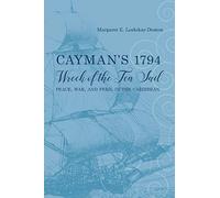 Cayman's 1794 Wreck of the Ten Sail: Peace, War, and Peril in the Caribbean