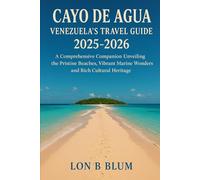 Cayo de Agua,Venezuela’s Travel Guide 2025-2026: A Comprehensive Companion Unveiling the Pristine Beaches, Vibrant Marine Wonders and Rich Cultural Heritage