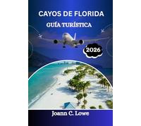 CAYOS DE FLORIDA GUÍA TURÍSTICA 2026: El manual definitivo del viajero para vivir en una isla