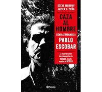 Caza al hombre/ Manhunt: Cómo atrapamos a Pablo Escobar/ How we caught Pablo Escobar
