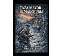 CAZA MAYOR EN MANCHURIA (Con notas): Relatos de la taiga