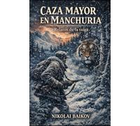 CAZA MAYOR EN MANCHURIA (Con notas): Relatos de la taiga